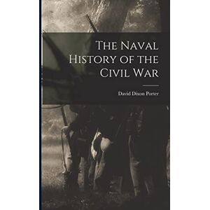 Porter, David Dixon The Naval History of the Civil War Porter, David Dixon The Naval History of the Civil War
