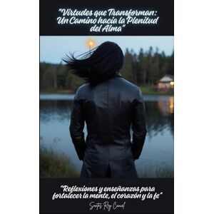 Cancel, Santos R Virtudes que Transforman: Un Camino hacia la Plenitud del Alma": "Reflexiones y enseñanzas para fortalecer la mente, el corazón y la fe Cancel, Santos R Virtudes que Transforman: Un Camino hacia la Plenitud del Alma": "Reflexiones y enseñanzas para fortalecer la mente, el corazón y la fe