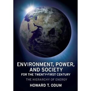 Odum, Howard T. Environment, Power and Society for the Twenty-First Century: The Hierarchy of Energy Odum, Howard T. Environment, Power and Society for the Twenty-First Century: The Hierarchy of Energy