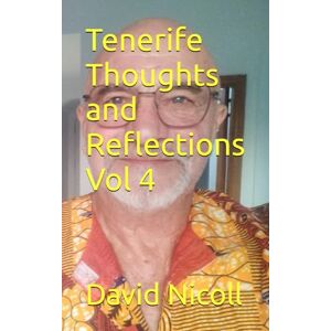 Nicoll, David Tenerife Thoughts and Reflections Vol 4 Nicoll, David Tenerife Thoughts and Reflections Vol 4