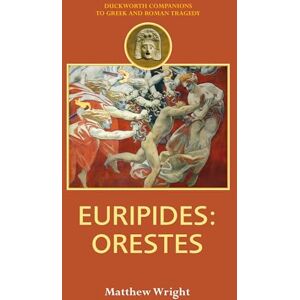 Wright, Matthew Euripides: Orestes (Companions to Greek and Roman Tragedy) Wright, Matthew Euripides: Orestes (Companions to Greek and Roman Tragedy)