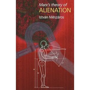 Meszaros, Istvan Marx's Theory of Alienation Meszaros, Istvan Marx's Theory of Alienation