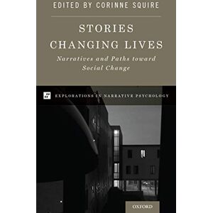 Oxford University Press Stories Changing Lives: Narratives and Paths toward Social Change (Explorations in Narrative Psychology) Oxford University Press Stories Changing Lives: Narratives and Paths toward Social Change (Explorations in Narrative Psychology)