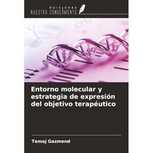 Gazmend, Temaj Entorno molecular y estrategia de expresión del objetivo terapéutico Gazmend, Temaj Entorno molecular y estrategia de expresión del objetivo terapéutico