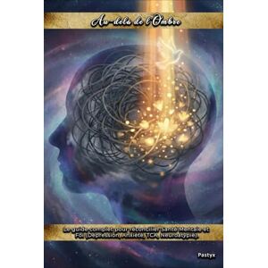 Pastyx Au-delà de l'Ombre: Le guide complet pour réconcilier Santé Mentale et Foi (Dépression, Anxiété, TCA, Neuroatypie) Pastyx Au-delà de l'Ombre: Le guide complet pour réconcilier Santé Mentale et Foi (Dépression, Anxiété, TCA, Neuroatypie)