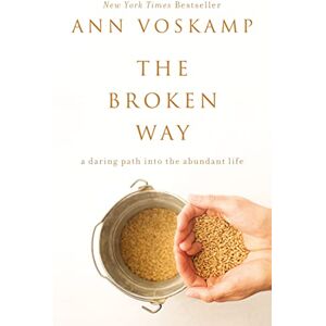 Voskamp, Ann BROKEN WAY ITPE: A Daring Path into the Abundant Life Voskamp, Ann BROKEN WAY ITPE: A Daring Path into the Abundant Life