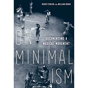 On Minimalism: Documenting a Musical Movement On Minimalism: Documenting a Musical Movement