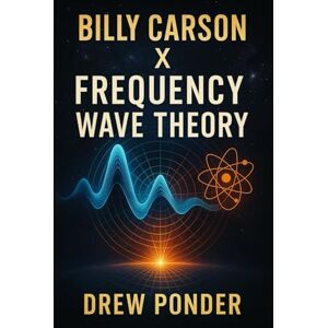 Ponder, Drew Billy Carson X Frequency Wave Theory Ponder, Drew Billy Carson X Frequency Wave Theory