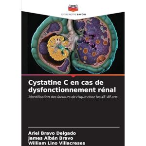 Bravo Delgado, Ariel Cystatine C en cas de dysfonctionnement rénal: Identification des facteurs de risque chez les 45-49 ans Bravo Delgado, Ariel Cystatine C en cas de dysfonctionnement rénal: Identification des facteurs de risque chez les 45-49 ans
