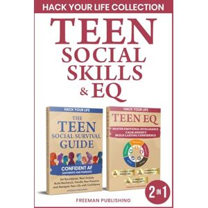 Publishing, Freeman Hack Your Life Collection Teen Social Skills & EQ: Master Emotional Intelligence,Set Boundaries,Beat Anxiety,Build Resilience,Handle Peer Pressure and Navigate Teen Life with Confidence Publishing, Freeman Hack Your Life Collection Teen Social Skills & EQ: Master Emotional Intelligence,Set Boundaries,Beat Anxiety,Build Resilience,Handle Peer Pressure and Navigate Teen Life with Confidence