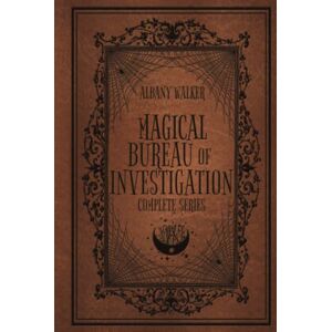 Walker, Albany Magical Bureau of Investigation: Complete Series Books 1-3 Walker, Albany Magical Bureau of Investigation: Complete Series Books 1-3