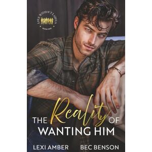 Amber, Lexi The Reality of Wanting Him (Love Without Labels) Amber, Lexi The Reality of Wanting Him (Love Without Labels)