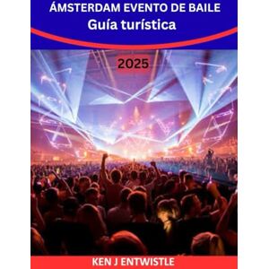 ENTWISTLE, KEN ÁMSTERDAM EVENTO DE BAILE Guía turística 2025-2026: Descubre el festival de música electrónica más grande de Europa: entradas, clubes, carteles de DJ, ... de viaje y secretos de fiesta en Ámsterdam. ENTWISTLE, KEN ÁMSTERDAM EVENTO DE BAILE Guía turística 2025-2026: Descubre el festival de música electrónica más grande de Europa: entradas, clubes, carteles de DJ, ... de viaje y secretos de fiesta en Ámsterdam.