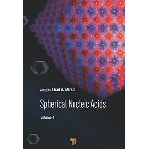 Jenny Stanford Publishing Spherical Nucleic Acids: Volume 4 Jenny Stanford Publishing Spherical Nucleic Acids: Volume 4