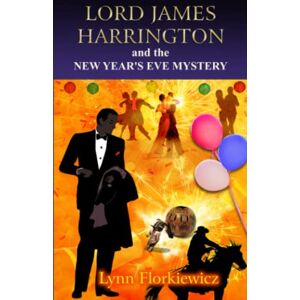 Florkiewicz, Lynn LORD JAMES HARRINGTON AND THE NEW YEAR'S EVE MYSTERY Florkiewicz, Lynn LORD JAMES HARRINGTON AND THE NEW YEAR'S EVE MYSTERY