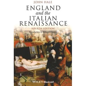 John Hale England and the Italian Renaissance: The Growth of Interest in its History and Art (Blackwell Classic Histories of Europe) John Hale England and the Italian Renaissance: The Growth of Interest in its History and Art (Blackwell Classic Histories of Europe)