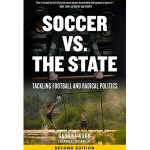 Gabriel Kuhn Soccer Vs. The State 2nd Edition: Tackling Football and Radical Politics Gabriel Kuhn Soccer Vs. The State 2nd Edition: Tackling Football and Radical Politics
