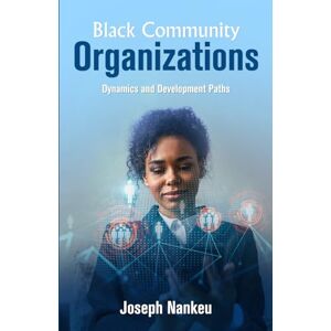 Nankeu, Joseph Black Community Organizations: Dynamics and Development Paths Nankeu, Joseph Black Community Organizations: Dynamics and Development Paths