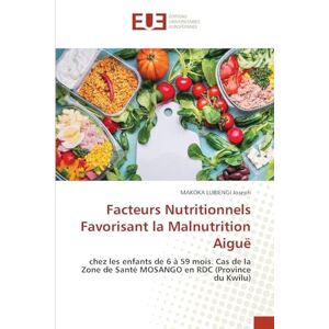 Joseph, Makoka Lubiengi Facteurs Nutritionnels Favorisant la Malnutrition Aiguë: chez les enfants de 6 à 59 mois. Cas de la Zone de Santé MOSANGO en RDC (Province du Kwilu) Joseph, Makoka Lubiengi Facteurs Nutritionnels Favorisant la Malnutrition Aiguë: chez les enfants de 6 à 59 mois. Cas de la Zone de Santé MOSANGO en RDC (Province du Kwilu)