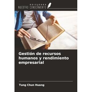 Huang, Tung Chun Gestión de recursos humanos y rendimiento empresarial Huang, Tung Chun Gestión de recursos humanos y rendimiento empresarial
