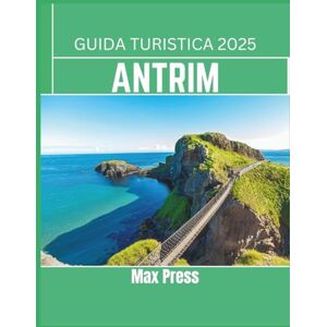 Press, Max Guida turistica di Antrim 2025: Periodo migliore per la visita, luoghi imperdibili, migliori alloggi, regole e regolamenti da seguire e i migliori ristoranti del Paese Press, Max Guida turistica di Antrim 2025: Periodo migliore per la visita, luoghi imperdibili, migliori alloggi, regole e regolamenti da seguire e i migliori ristoranti del Paese
