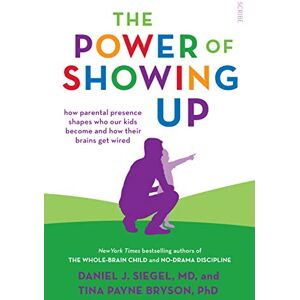 Siegel MD, Daniel J. The Power of Showing Up: how parental presence shapes who our kids become and how their brains get wired (Mindful Parenting) Siegel MD, Daniel J. The Power of Showing Up: how parental presence shapes who our kids become and how their brains get wired (Mindful Parenting)