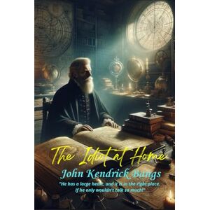 Bangs, John Kendrick The Idiot at Home: "He has a large heart, and it is in the right place. If he only wouldn't talk so much! Bangs, John Kendrick The Idiot at Home: "He has a large heart, and it is in the right place. If he only wouldn't talk so much!