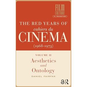 Fairfax, Daniel The Red Years of Cahiers du cinéma (1968-1973): Volume II, Aesthetics and Ontology (Film Culture in Transition) Fairfax, Daniel The Red Years of Cahiers du cinéma (1968-1973): Volume II, Aesthetics and Ontology (Film Culture in Transition)