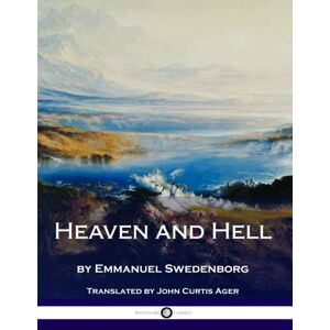 Swedenborg, Emmanuel Heaven and Hell Swedenborg, Emmanuel Heaven and Hell