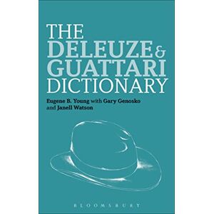 Eugene B. Young The Deleuze and Guattari Dictionary (Bloomsbury Philosophy Dictionaries) Eugene B. Young The Deleuze and Guattari Dictionary (Bloomsbury Philosophy Dictionaries)