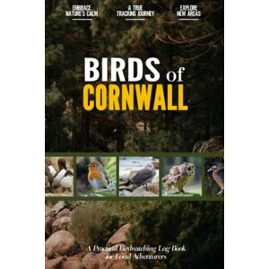 Linette Porter-Noll Birds of Cornwall: Practical Birdwatching Log Book for Local Birders and Nature Lovers Document Your Daily Encounters Linette Porter-Noll Birds of Cornwall: Practical Birdwatching Log Book for Local Birders and Nature Lovers Document Your Daily Encounters