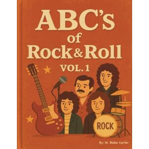 Carter, M. Blake ABC's of Rock and Roll: Vol.1 (ABC's of Music) Carter, M. Blake ABC's of Rock and Roll: Vol.1 (ABC's of Music)