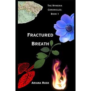 Rusk, Ariana Fractured Breath (The Nymeria Chronicles) Rusk, Ariana Fractured Breath (The Nymeria Chronicles)