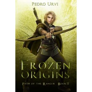 Urvi, Pedro Frozen Origins: (Path of the Ranger Book 11) Urvi, Pedro Frozen Origins: (Path of the Ranger Book 11)