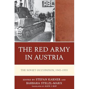 The Red Army in Austria: The Soviet Occupation, 1945–1955 (The Harvard Cold War Studies Book Series) The Red Army in Austria: The Soviet Occupation, 1945–1955 (The Harvard Cold War Studies Book Series)