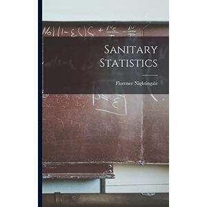 Nightingale, Florence Sanitary Statistics Nightingale, Florence Sanitary Statistics