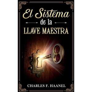 Charles F Haanel El Sistema de La Llave Maestra Colección Deluxe Charles F Haanel El Sistema de La Llave Maestra Colección Deluxe