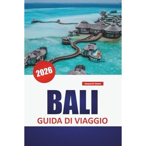 Askew, Dwayne B. BALI GUIDA DI VIAGGIO 2026: Attrazioni da non perdere, spiaggia, etichetta culturale, itinerari regionali e elementi essenziali per i viaggi per i visitatori dell'Indonesia Askew, Dwayne B. BALI GUIDA DI VIAGGIO 2026: Attrazioni da non perdere, spiaggia, etichetta culturale, itinerari regionali e elementi essenziali per i viaggi per i visitatori dell'Indonesia
