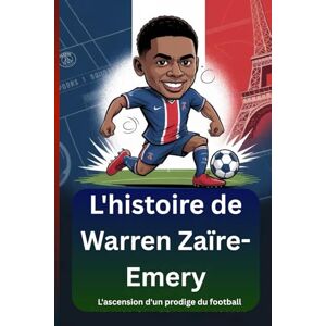 Albert, Alfred L'histoire de Warren Zaïre-Emery: L'ascension d'un prodige du football Albert, Alfred L'histoire de Warren Zaïre-Emery: L'ascension d'un prodige du football