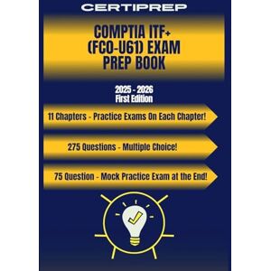 Certiprep CompTIA ITF+ (FC0-U61) Exam Prep Book 2025-2026 Certiprep CompTIA ITF+ (FC0-U61) Exam Prep Book 2025-2026