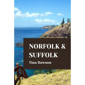 Dawson, Tina NORFOLK AND SUFFOLK TRAVEL GUIDE 2024 (TINA'S TOUR GUIDE) Dawson, Tina NORFOLK AND SUFFOLK TRAVEL GUIDE 2024 (TINA'S TOUR GUIDE)