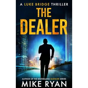 Ryan, Mike The Dealer: 13 (The Extractor Series) Ryan, Mike The Dealer: 13 (The Extractor Series)