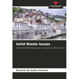 Ferreira, Rosiene de Sales Solid Waste Issues: at the Holy Week Pilgrimage in Juazeiro do Norte, Ceará Ferreira, Rosiene de Sales Solid Waste Issues: at the Holy Week Pilgrimage in Juazeiro do Norte, Ceará