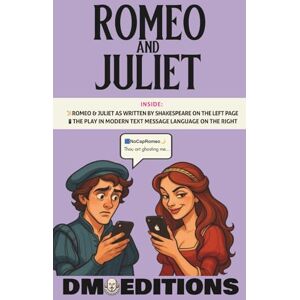 Shakespeare, William DM Editions Romeo and Juliet: A Modern Reimagining Side-by-Side the Original Shakespearean Text Shakespeare, William DM Editions Romeo and Juliet: A Modern Reimagining Side-by-Side the Original Shakespearean Text