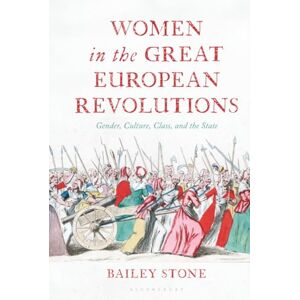 Stone, Bailey Women in the Great European Revolutions: Gender, Culture, Class and the State Stone, Bailey Women in the Great European Revolutions: Gender, Culture, Class and the State