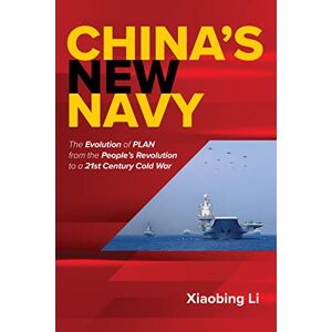 Xiaobing Li (author) China's New Navy: The Evolution of PLAN from the People's Revolution to a 21st Century Cold War Xiaobing Li (author) China's New Navy: The Evolution of PLAN from the People's Revolution to a 21st Century Cold War