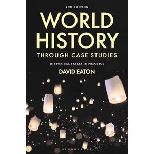 David Eaton World History through Case Studies: Historical Skills in Practice David Eaton World History through Case Studies: Historical Skills in Practice