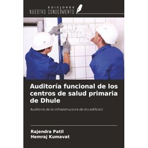 Patil, Rajendra Auditoría funcional de los centros de salud primaria de Dhule: Auditoría de la infraestructura de los edificios Patil, Rajendra Auditoría funcional de los centros de salud primaria de Dhule: Auditoría de la infraestructura de los edificios