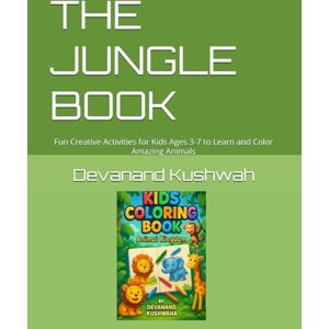 Kushwah, Devanand the jungle book: Fun Creative Activities for Kids Ages 3-7 to Learn and Color Amazing Animals Kushwah, Devanand the jungle book: Fun Creative Activities for Kids Ages 3-7 to Learn and Color Amazing Animals