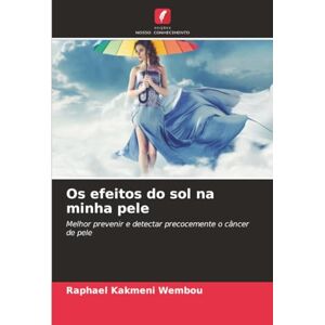 Kakmeni Wembou, Raphael Os efeitos do sol na minha pele: Melhor prevenir e detectar precocemente o câncer de pele Kakmeni Wembou, Raphael Os efeitos do sol na minha pele: Melhor prevenir e detectar precocemente o câncer de pele